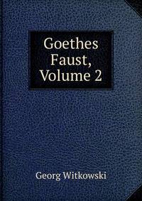 Goethes Faust, Volume 2