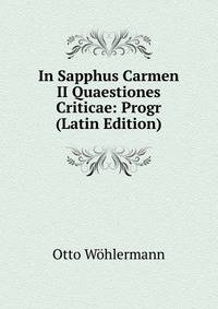 In Sapphus Carmen II Quaestiones Criticae: Progr (Latin Edition)