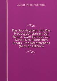 Das Sacralsystem Und Das Provocationsfahren Der Romer: Zwei Beitrage Zur Kunde Des Romischen Staats- Und Rechtslebens (German Edition)