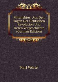 Miterlebtes: Aus Den Tagen Der Deutschen Revolution Und Deren Vorgeschichte (German Edition)