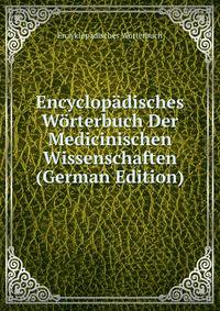Encyclopadisches Worterbuch Der Medicinischen Wissenschaften (German Edition)