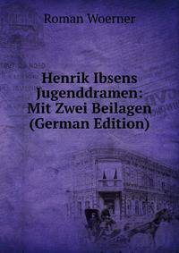 Henrik Ibsens Jugenddramen: Mit Zwei Beilagen (German Edition)