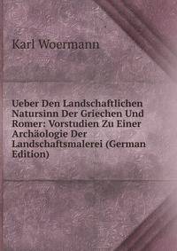 Ueber Den Landschaftlichen Natursinn Der Griechen Und Romer: Vorstudien Zu Einer Archaologie Der Landschaftsmalerei (German Edition)