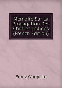 Memoire Sur La Propagation Des Chiffres Indiens (French Edition)