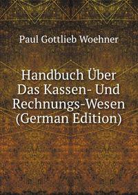Handbuch Uber Das Kassen- Und Rechnungs-Wesen (German Edition)