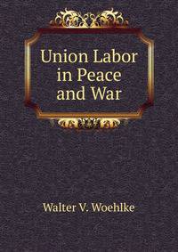 Union Labor in Peace and War
