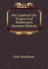 Der Landwirt Der Tropen Und Halbtropen (German Edition)