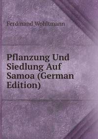 Pflanzung Und Siedlung Auf Samoa (German Edition)