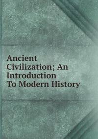 Ancient Civilization; An Introduction To Modern History