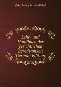 Lehr- und Handbuch der gerichtlichen Beredsamkeit (German Edition)