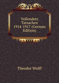 Vollendete Tatsachen 1914-1917 (German Edition)