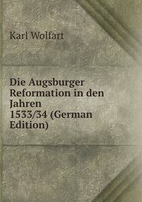 Die Augsburger Reformation in den Jahren 1533/34 (German Edition)