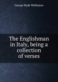 The Englishman in Italy, being a collection of verses