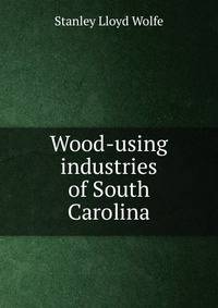 Wood-using industries of South Carolina
