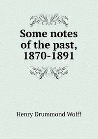 Some notes of the past, 1870-1891