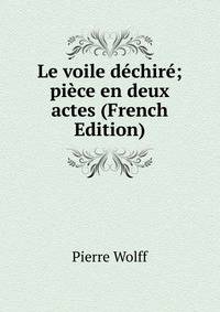 Le voile dechire; piece en deux actes (French Edition)