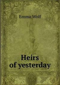 Heirs of yesterday