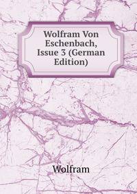 Wolfram Von Eschenbach, Issue 3 (German Edition)