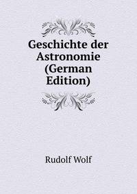 Geschichte der Astronomie (German Edition)