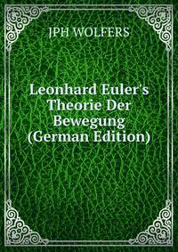 Leonhard Euler's Theorie Der Bewegung (German Edition)