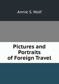 Pictures and Portraits of Foreign Travel