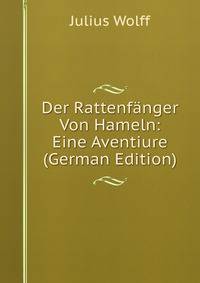Der Rattenfanger Von Hameln: Eine Aventiure (German Edition)