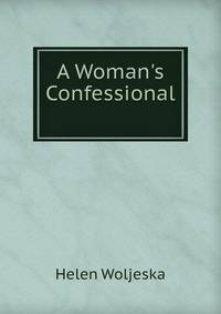 A Woman's Confessional .