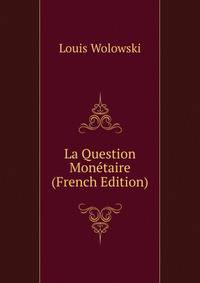 La Question Monetaire (French Edition)