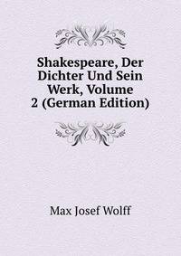 Shakespeare, Der Dichter Und Sein Werk, Volume 2 (German Edition)