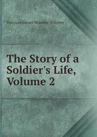 The Story of a Soldier's Life, Volume 2