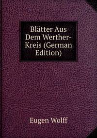 Blatter Aus Dem Werther-Kreis (German Edition)