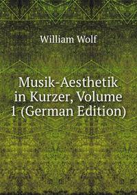 Musik-Aesthetik in Kurzer, Volume 1 (German Edition)