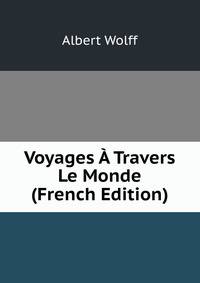 Voyages ? Travers Le Monde (French Edition)