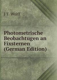 Photometrische Beobachtugen an Fixsternen (German Edition)