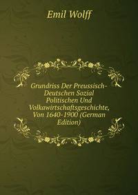Grundriss Der Preussisch-Deutschen Sozial Politischen Und Volkawirtschaftsgeschichte, Von 1640-1900 (German Edition)
