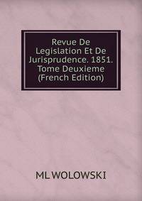 Revue De Legislation Et De Jurisprudence. 1851. Tome Deuxieme (French Edition)