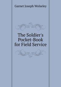 The Soldier's Pocket-Book for Field Service