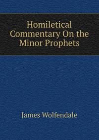Homiletical Commentary On the Minor Prophets