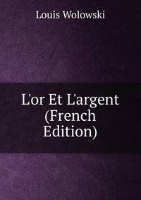 L'or Et L'argent (French Edition)