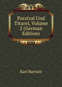 Parzival Und Titurel, Volume 2 (German Edition)