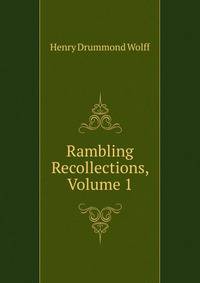 Rambling Recollections, Volume 1