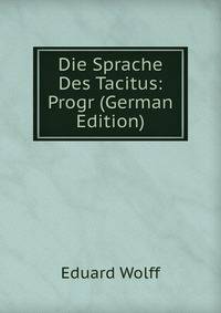 Die Sprache Des Tacitus: Progr (German Edition)