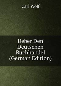 Ueber Den Deutschen Buchhandel (German Edition)