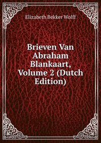 Brieven Van Abraham Blankaart, Volume 2 (Dutch Edition)