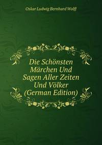Die Sch?nsten M?rchen Und Sagen Aller Zeiten Und V?lker (German Edition)
