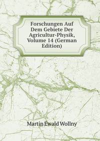 Forschungen Auf Dem Gebiete Der Agricultur-Physik, Volume 14 (German Edition)