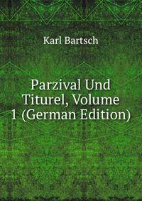 Parzival Und Titurel, Volume 1 (German Edition)