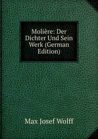 Moliere: Der Dichter Und Sein Werk (German Edition)