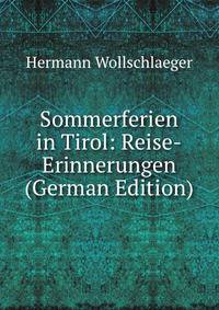 Sommerferien in Tirol: Reise-Erinnerungen (German Edition)
