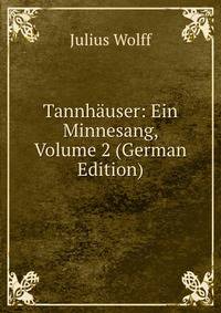 Tannhauser: Ein Minnesang, Volume 2 (German Edition)